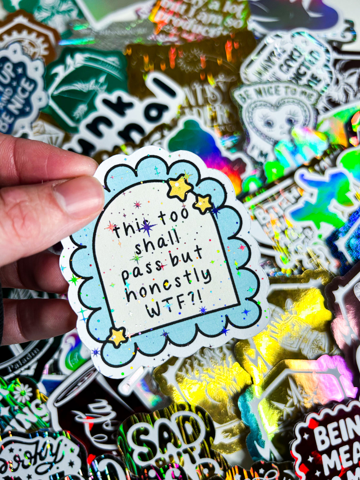 This Too Shall Pass But WTF?! | Holographic Foiled Die Cut *NOT WATERPROOF*