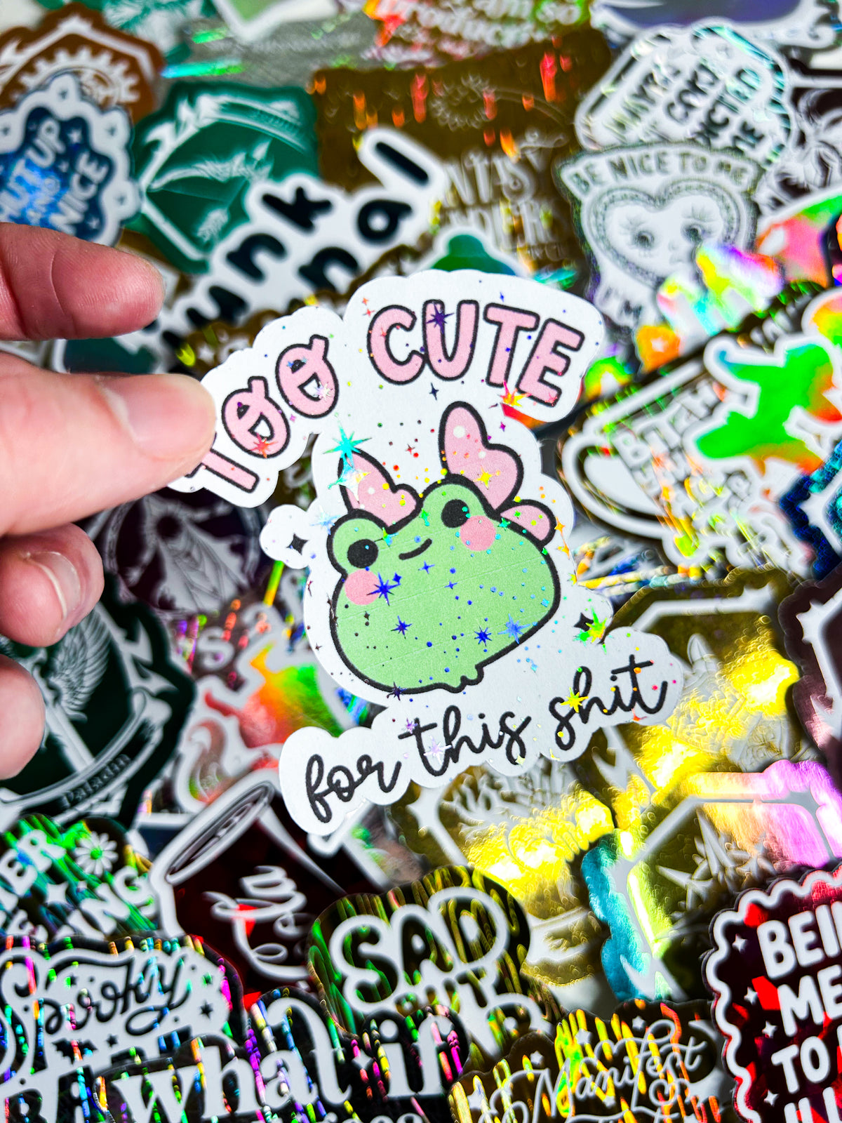 Too Cute For This Shit | Holographic Foiled Die Cut *NOT WATERPROOF*