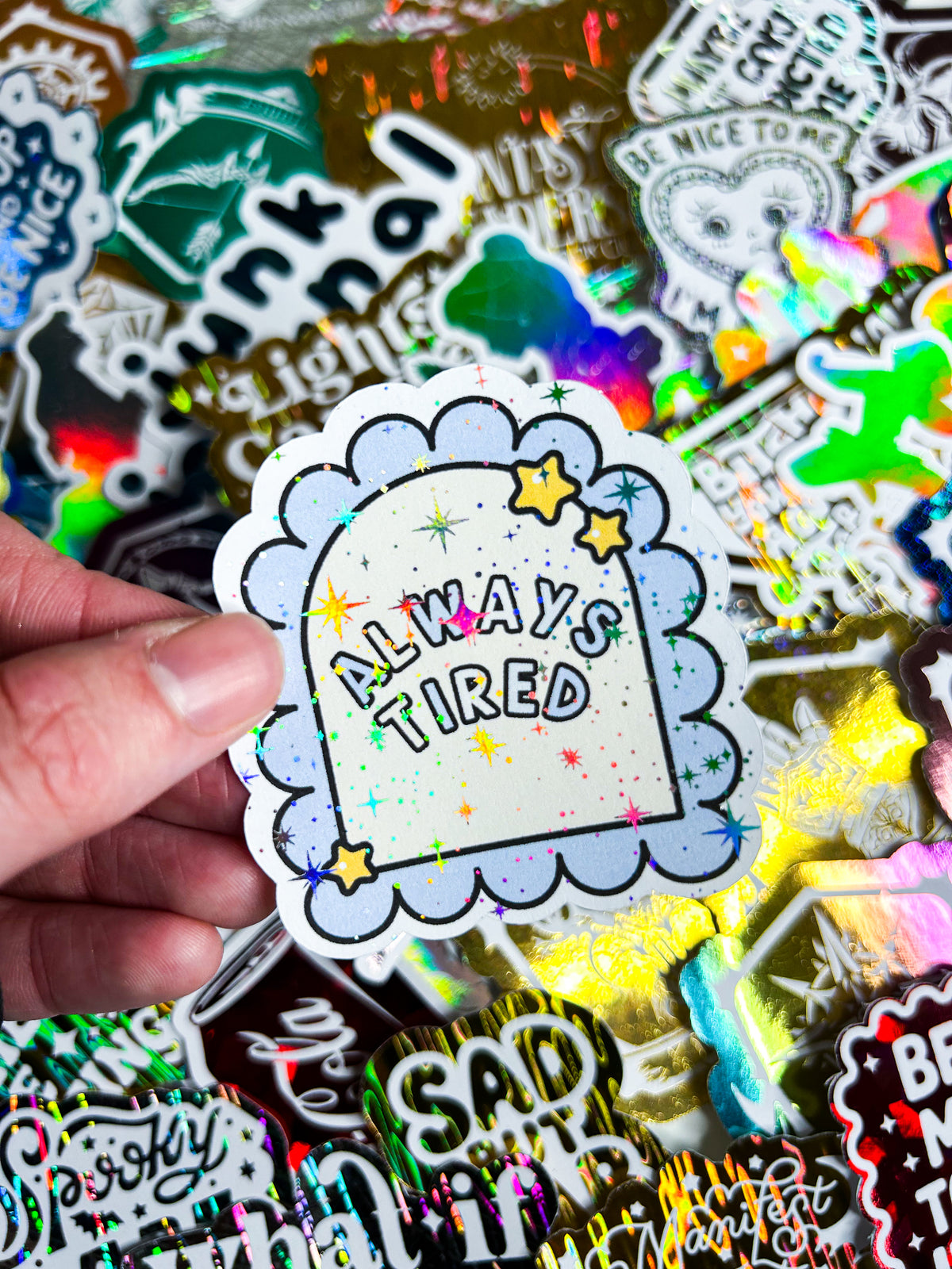 Always Tired | Holographic Foiled Die Cut *NOT WATERPROOF*