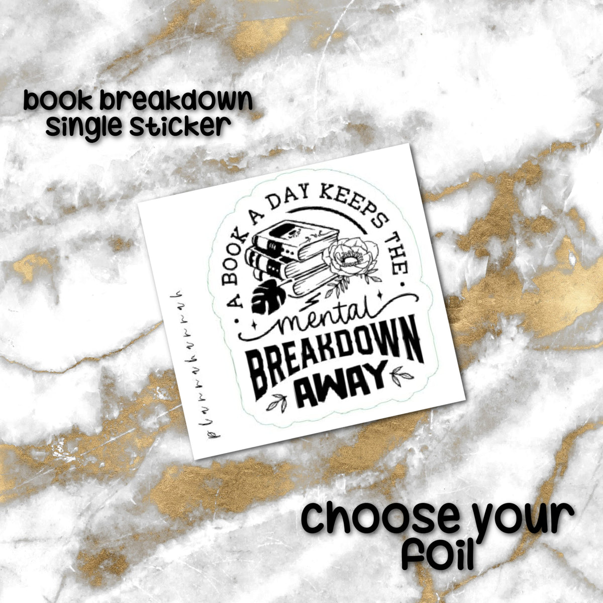 A Book a Day Keeps the Mental Breakdown Away | Foiled Single Sticker *NOT WATERPROOF*