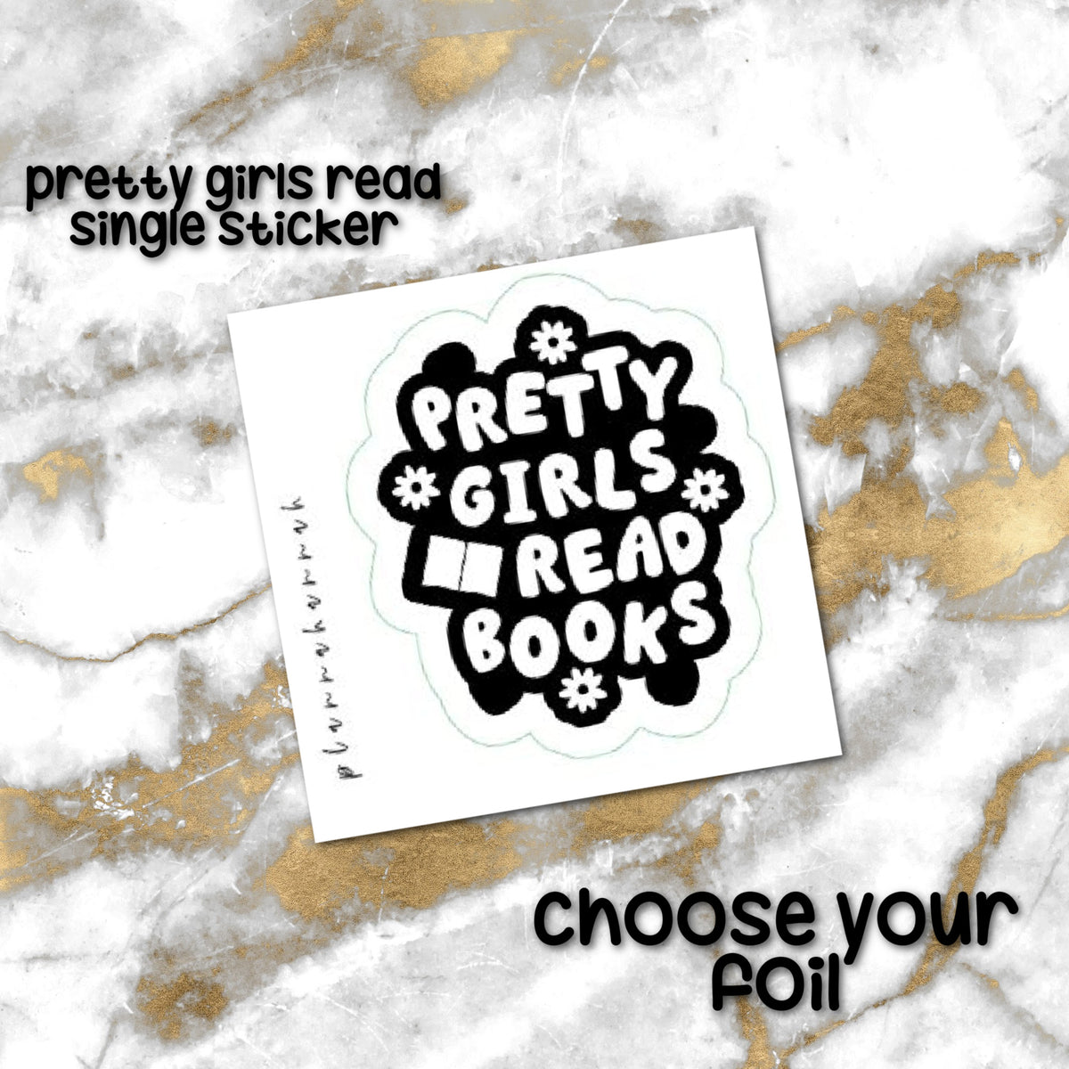 Pretty Girls Read Books | Foiled Single Sticker *NOT WATERPROOF*