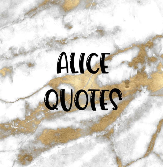 Alice | Foiled Fandom Quotes
