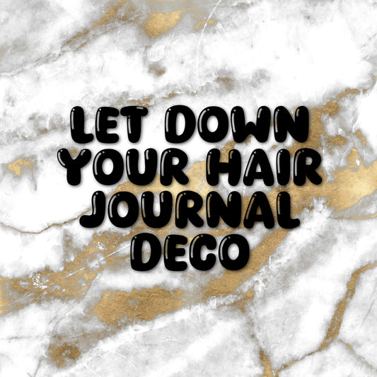 Let Down Your Hair | Foiled Journal Deco