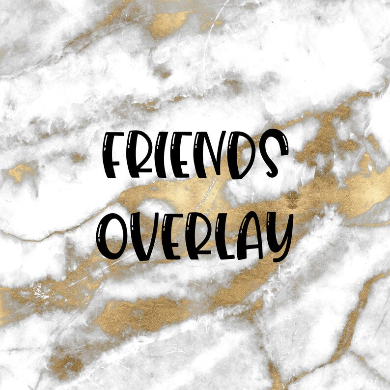 Friends | Foiled Fandom Overlay