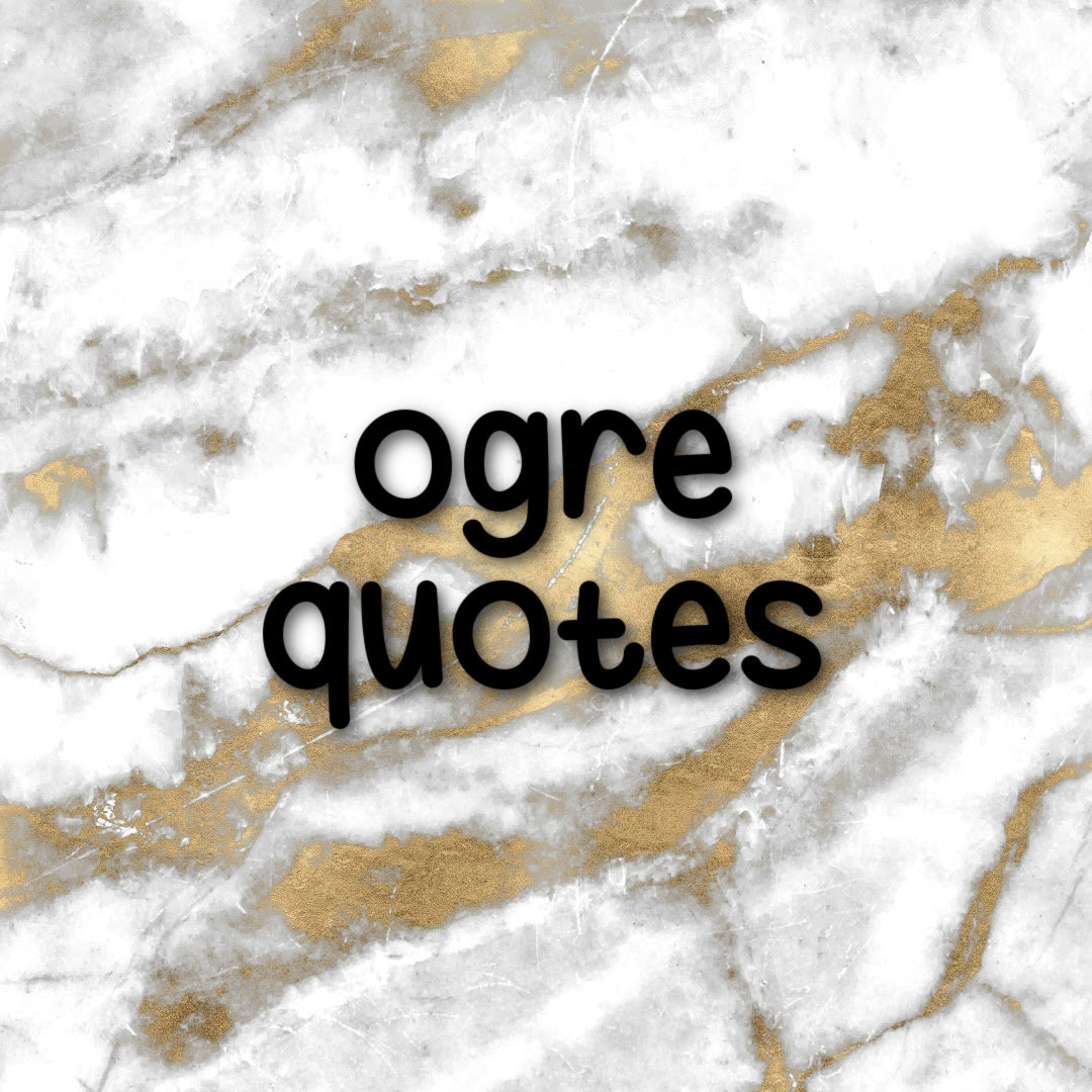 Ogre | Foiled Quote