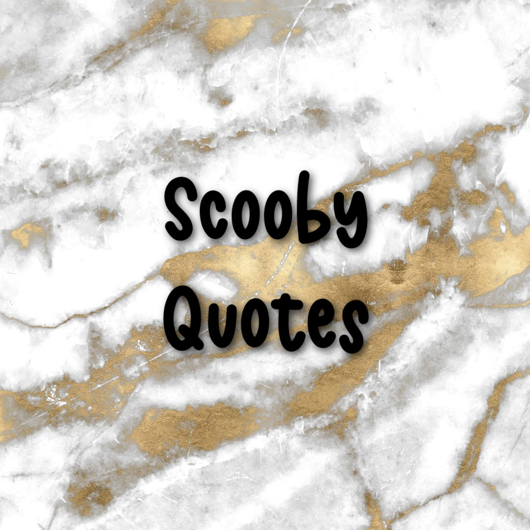 Scooby | Foiled Quote