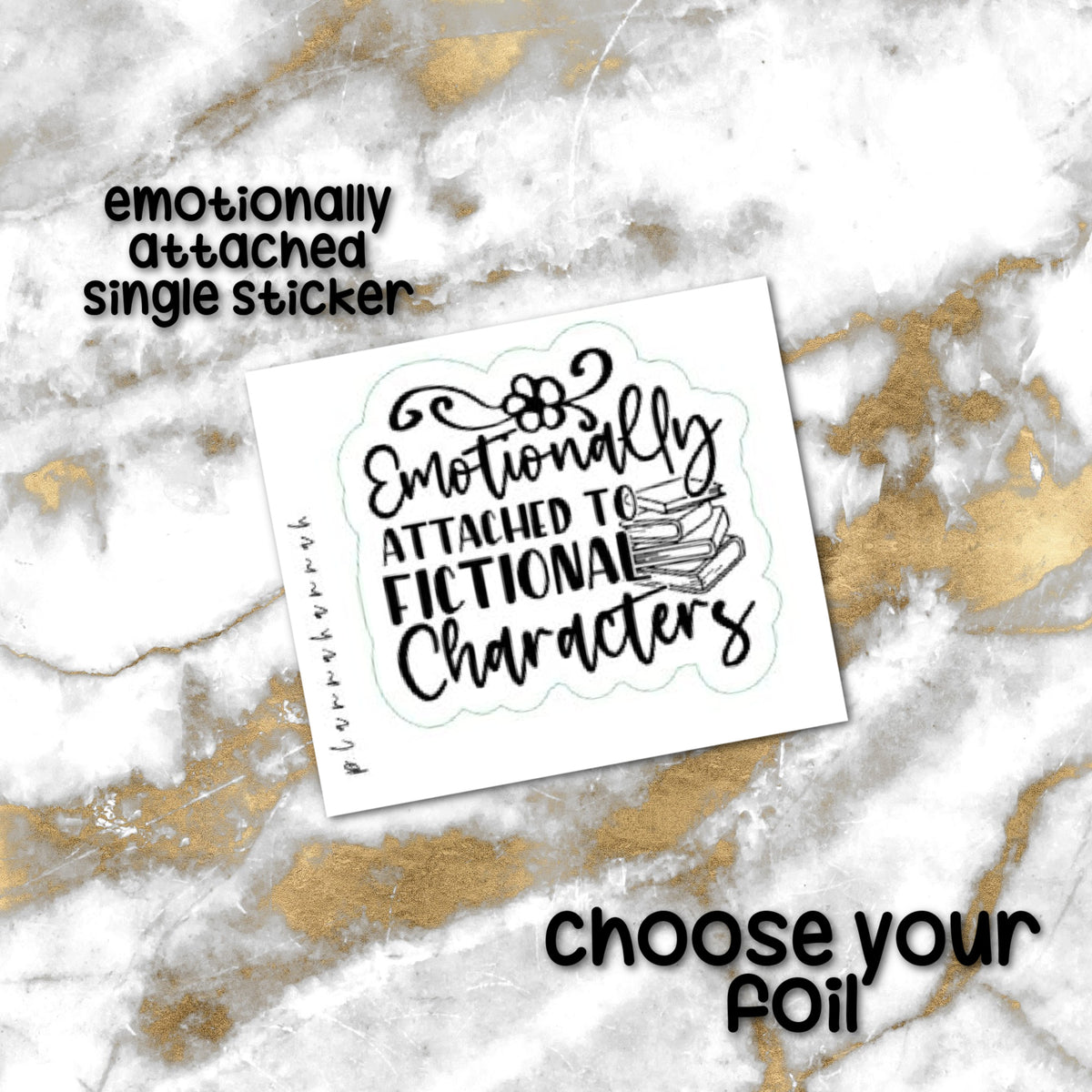 Emotionally Attached to Fictional Characters | Foiled Single Sticker *NOT WATERPROOF*